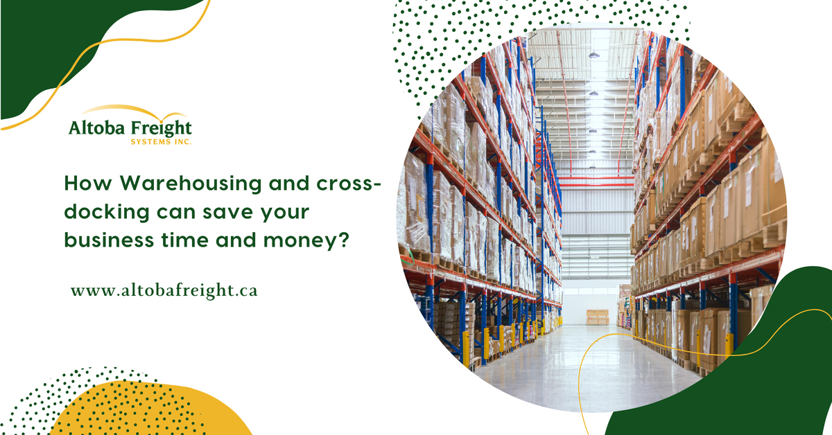 How Warehousing and cross-docking can save your business time and money