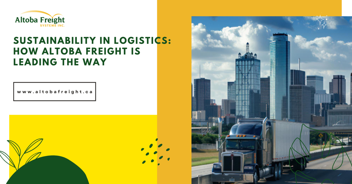 Sustainability in Logistics: How Altoba Freight is Leading the Way