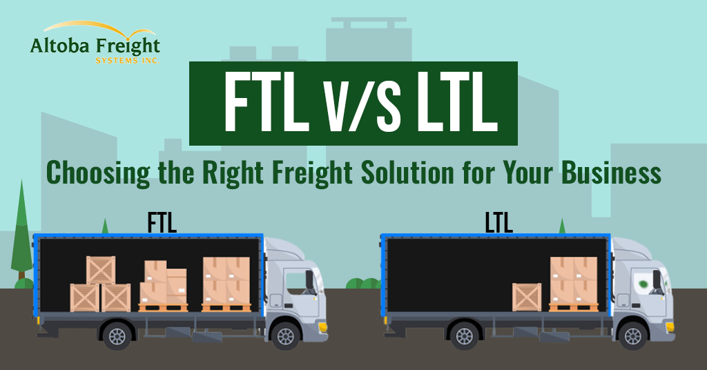 LTL vs. FTL: Choosing the Right Freight Solution for Your Business