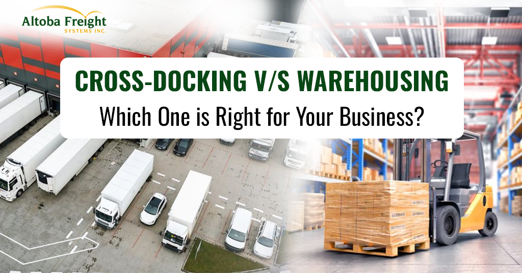 Cross-Docking vs. Warehousing: Which One is Right for Your Business?