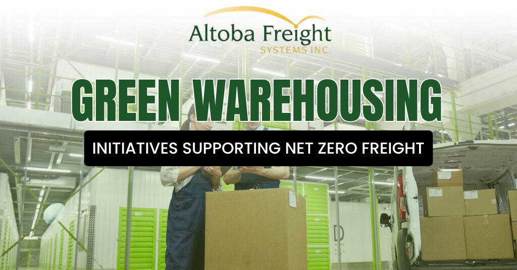 Green Warehousing: Initiatives Supporting Net Zero Freight