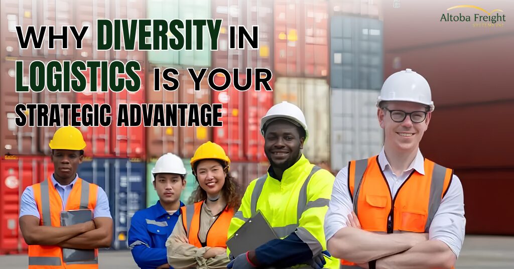 Why Diversity in Logistics Is Your Strategic Advantage